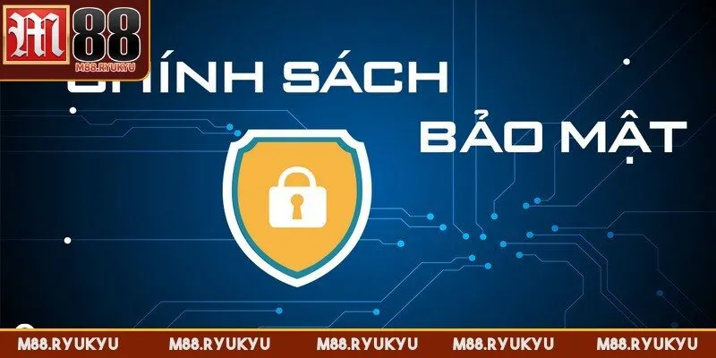 Chính sách bảo mật là những quy định đặc biệt nghiêm ngặt, rõ ràng